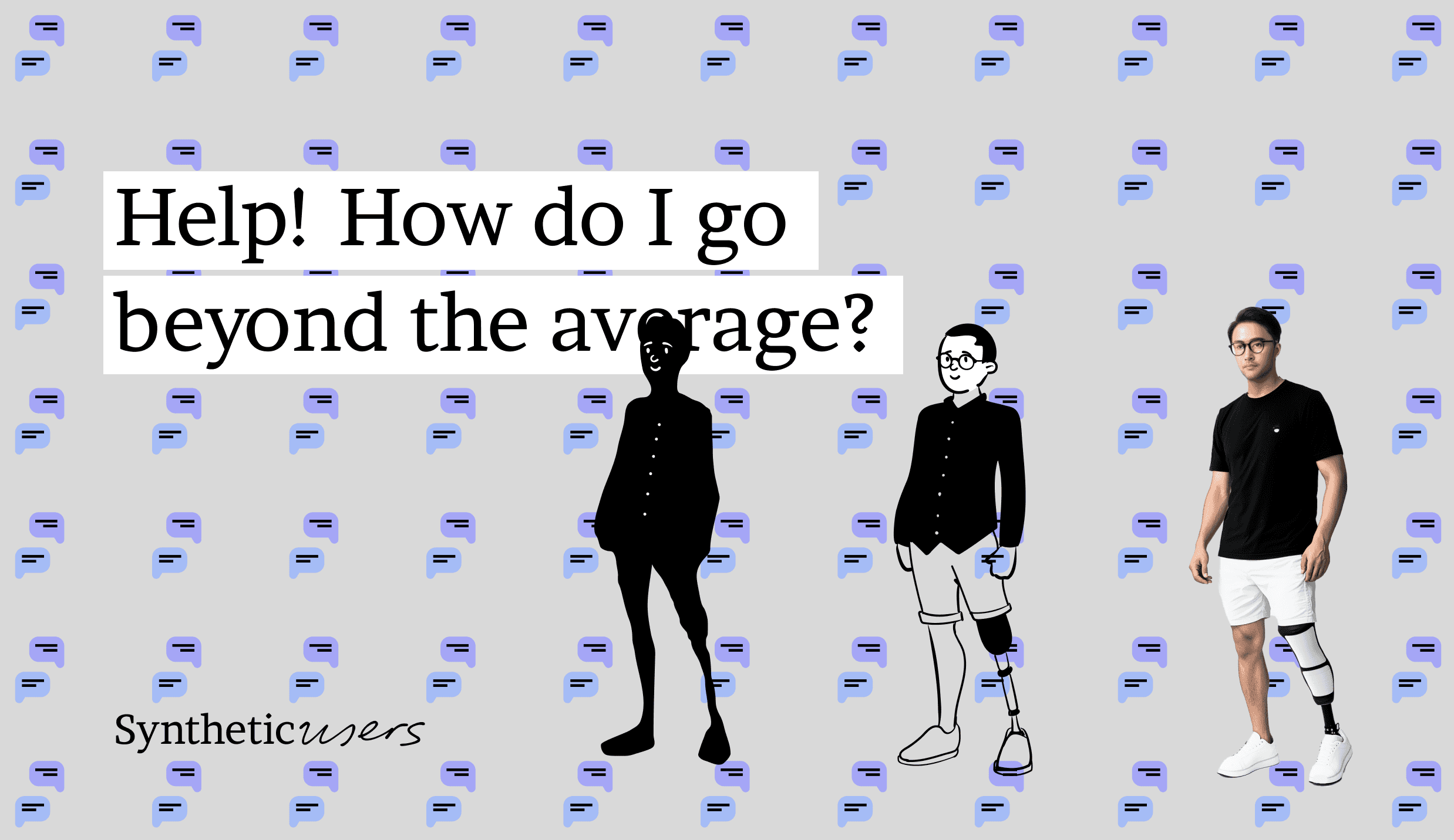 Help! How do I go beyond the average with Synthetic Users?