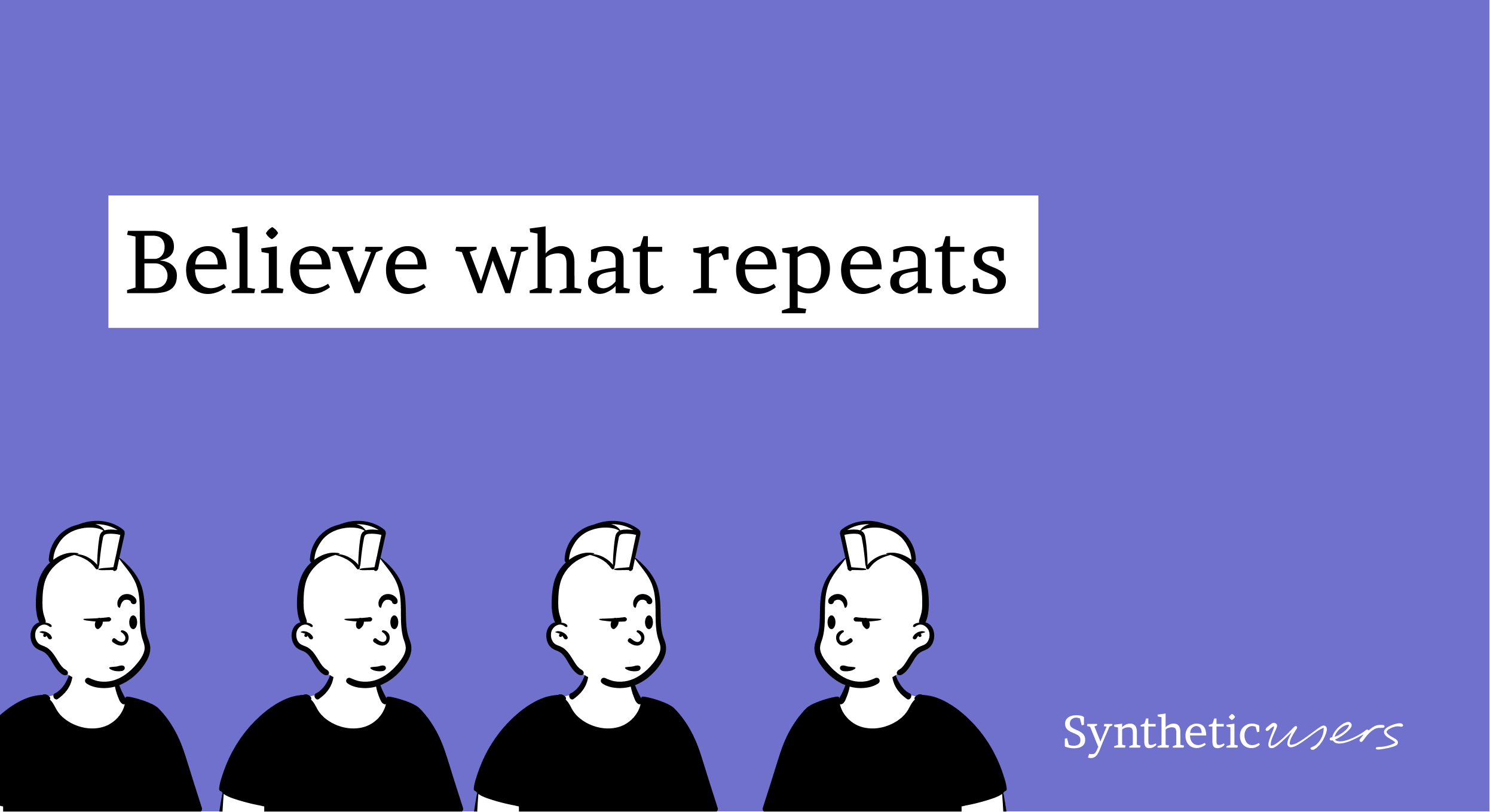 Believe what repeats